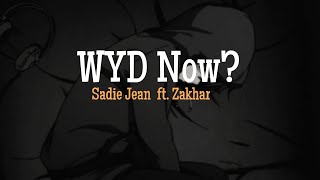 Sadie Jean  WYD Now ft Zakhar Official Lyrics Video [upl. by Nnylyt]