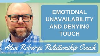 Emotional Unavailability and Denying Touch [upl. by Mckenzie]