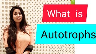 What is Autotrophs  Term2 [upl. by Strickland]