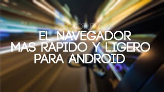 El navegador mas rapido para Android y mas ligero Gratis 2016  TecnoTutosTv [upl. by Nisa]