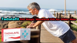 Tadalafil The Magic Weekend Pill for Older Men [upl. by Esinrahs]