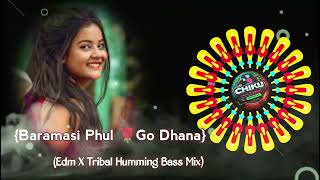 Baramasi Phul Go DhanaEdm Humming Bass MixDj Milan X Dj Mahi Pro DJCHIKUHUMMINGOFFICIAL [upl. by Nyahs]