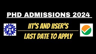 IIT PHD ADMISISON 2024  IISER PHD ADMISISON 2024  LAST DATE TO APPLY  IIT PHD ADMISSION DATE [upl. by Ycul]