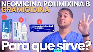 NEOMICINA POLIMIXINA B GRAMICIDINA PARA QUE SIRVE  3 COSAS [upl. by Anaugahs]