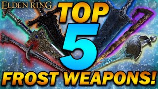 “The TOP 5 FROST WEAPONS in Elden Ringquot [upl. by Engracia356]