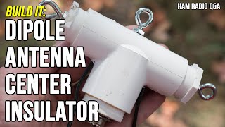 Build a Dipole Antenna Center Insulator  Ham Radio QampA [upl. by Raquela]