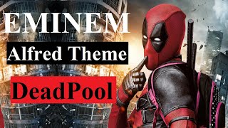 Eminem  Alfred Theme Official Music Video Ft Deadpool [upl. by Blanch]