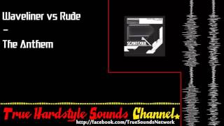 Waveliner vs Rude  The Anthem [upl. by Eniamahs735]