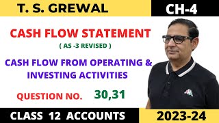 CASH FLOW STATEMENT TSGREWAL CH4 Cash Flow From Operating amp Investing Activities QUE NO 3031 [upl. by Norre]