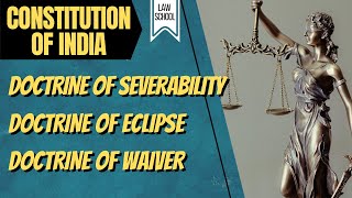 Doctrine of Severability Doctrine of Eclipse Doctrine of Waiver with Case Laws║ LAW SCHOOL [upl. by Greenlee]