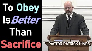 To Obey Is Better Than Sacrifice  Pastor Patrick Hines Sermon [upl. by Hgalehs]