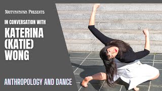 Anthropology and Dance  Collective Experience  Katerina Katie Wong  Nrityavana Talk Series [upl. by Gonick66]