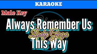 Always Remember Us This Way by Lady Gaga  Karaoke  Male Key [upl. by Isewk543]