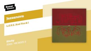 Jazzanova  LOVE And You amp I [upl. by Noivaz218]