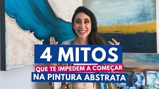 4 mitos que te impedem a fazer lindas pinturas abstratas [upl. by Joris]