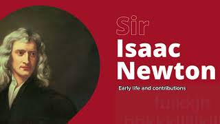 SIR ISAAC NEWTON  CONTRIBUTIONS OF NEWTON  NEWTON CONTRIBUTIONS IN PHYSICS  LIFE OF ISAAC NEWTON [upl. by Betthezul53]