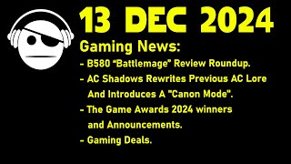 Gaming News  B580 Reviews  AC Shadows  The Game Awards  Deals  13 DEC 2024 [upl. by Yanej853]