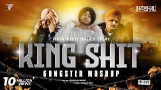 King Shit Mashup  Harshal Music X Shubh X Sidhu Moose Wala  Gangster Mashup [upl. by Ataynik]