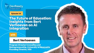 The Future of Education Insights from Bert Verhoeven on AI Integration  Ep 131  DevReady Podcast [upl. by Kristyn]