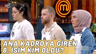 Masterchef Türkiye Ana Kadroya Giren 8 İsim Kim Oldu [upl. by Ammeg]