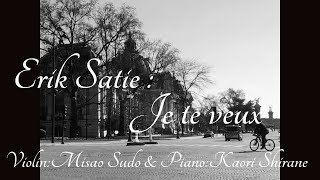 Erik Satie『Je te veux 』violin  Misao Sudo amp piano  Kaori Shirane [upl. by Rodama]