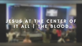 Jesus at the Center of it All  The Blood  Spontaneous  live from The Rock Church in Conneaut Ohio [upl. by Lieberman]