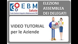 TUTORIAL Elezioni Delegati del Fondo EBM Salute come votano le AZIENDE [upl. by Esir678]