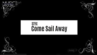 STYX  Come Sail Away  Lyrics ♫ [upl. by Binah743]