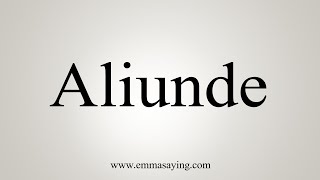 How To Say Aliunde [upl. by Bolling276]