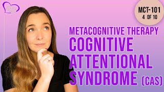 Psychologists Guide to Metacognitive Therapy MCT  Part 4 of 10  Cognitive Attentional Syndrome [upl. by Lativa703]