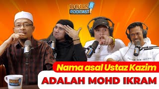 Dols Podcast EP04 Part 1  Nama asal Ustaz Kazim adalah Mohd Ikram Kenapa tukar [upl. by Phelia]