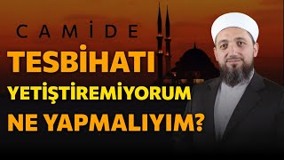 Camilerde namaz tesbihlerini yetiştiremiyorum Ne yapmalıyım [upl. by Sirtimed80]