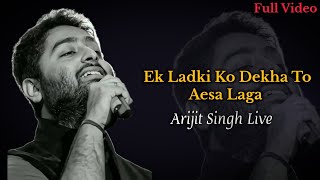 Ek Ladki Ko Dekha To Aisa Laga  Arijit Singh Live Full Video  Darshan Raval  Arijit Singh  Live [upl. by Tecu]