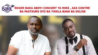 ROGER BAKA ABOYI CONCERT YA MIKE KALAMBAY AZA CONTRE BA PASTEURS OYO BA TIKELA BANA BA ÉGLISE [upl. by Eirac]