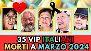 35 PERSONAGGI FAMOSI Italiani MORTI a MARZO 2024 [upl. by Zarla909]