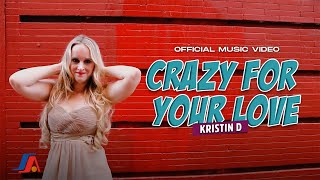 Kristin D  Crazy For Your Love Official Music Video [upl. by Oryaj808]