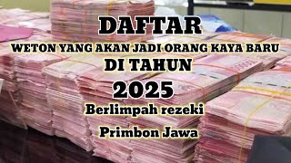 Daftar weton yang akan jadi orang kaya baru di tahun 2025 KiSukir [upl. by Bohs507]