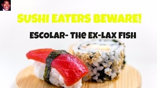 Sushi Eaters BEWARE EscolarThe ExLax Fish [upl. by Ruhtua]