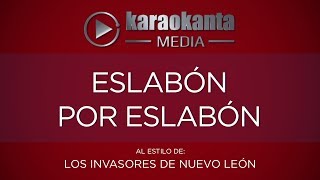 Karaokanta  Los Invasores de Nuevo León  Eslabón por eslabón [upl. by Suoirtemed]