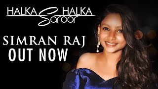 Simran Raj  Halka Halka Saroor  Onkar Harman Cover l Full Video  2018 Latest Song l Fanney Khan [upl. by Kristoffer471]