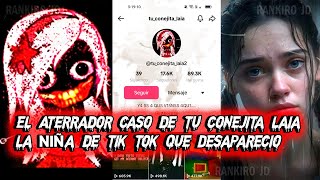 El Aterrador caso de tu conejita laia la niña de tik tok que Desaparecio [upl. by Thalassa]