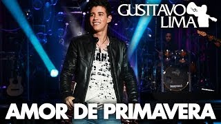 Gusttavo Lima  Amor de Primavera  DVD Inventor dos Amores Clipe Oficial [upl. by Bortz]