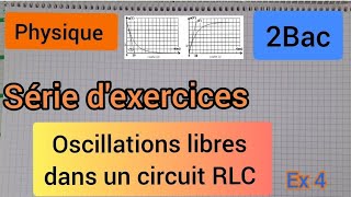 oscillations libres dans un circuit RLC  série dexercices  Ex4 2Bac الثانية بكالوريا [upl. by Rahal]