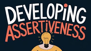 Developing Assertiveness [upl. by Anahsed]