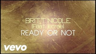 Britt Nicole  Ready or Not Lyrics ft Lecrae [upl. by Roydd]