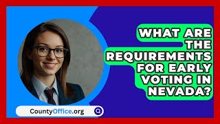 What Are the Requirements for Early Voting in Nevada  CountyOfficeorg [upl. by Morty200]