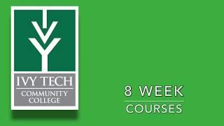 Ivy Tech 8Week Courses [upl. by Anallij]