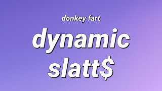 donkey fart  dynamic slatt Lyrics [upl. by Esmeralda44]