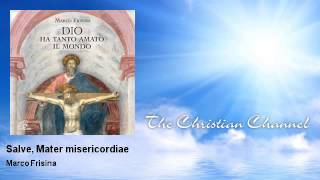 Marco Frisina  Salve Mater misericordiae  Musica Cristiana [upl. by Allisirp]