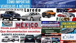 Legalizacion De Autos A Mexico Requisitos y Como Hacer El Tramite [upl. by Edwine]